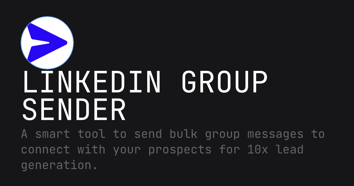 LinkedIn Group Sender - LinkedIn mass group messages tool